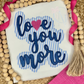 Love You More Zig Zag Stitch Applique Design